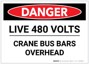 Danger: Live 480 Volts Crane Bus Bars Overhead - Label Danger: Live 480 Volts Crane Bus Bars Overhead - Label
