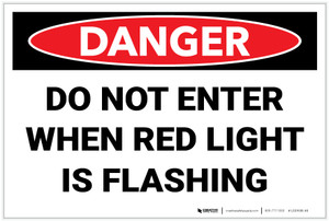 Danger: Do Not Enter When Red Light Flashing - Label
