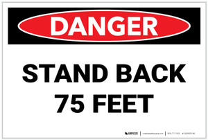 Danger: Stand Back 75 Feet - Label