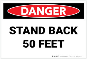 Danger: Stand Back 50 Feet - Label