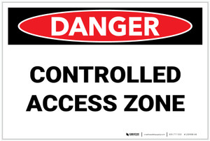 Danger: Controlled Access Zone - Label Danger: Controlled Access Zone - Label