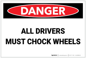 Danger: All Drivers Chock Wheels - Label