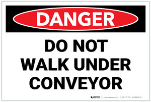 Danger: Do Not Walk Conveyor - Label