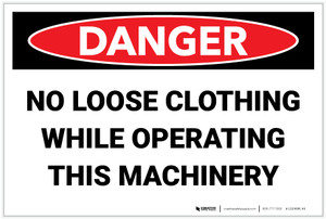 Danger: No Loose Clothing While Operating Machinery - Label