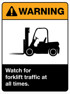 Warning - Watch for forklift traffic at all times Warning - Watch for forklift traffic at all times