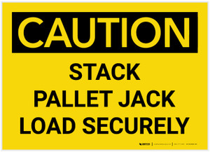 Caution: Stack Pallet Jack Load Securely - Label