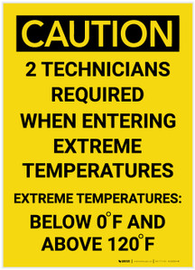 Caution: Two Technicians Required Entering Extreme Temperatures - Label