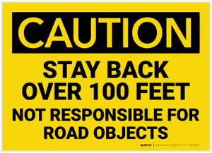 Caution: Stay Back over 100 Ft Not Responsible for Road Objects - Label