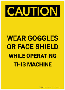 Caution: PPE Wear Goggles of Face Shield While Operating Machine Portrait - Label