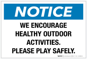 Notice: We Encourage Healthy Outdoor Activities - Please Play Safely - Label