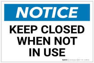 Notice: Keep Closed When Not In Use - Label