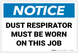 Notice: Dust Area Respirator Must Be Worn on This Job Landscape - Label Notice: Dust Area Respirator Must Be Worn on This Job Landscape - Label