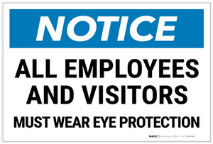 Notice: Employees and Visitors Must Wear Eye Protection Landscape - Label