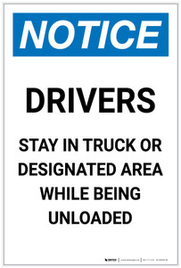 Notice: Drivers Stay In Truck Or Designated Area While Being Unloaded Portrait - Label