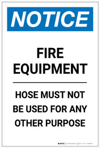Notice: Fire Equipment Hose Must Not Be Used For Any Other Purpose Portrait - Label
