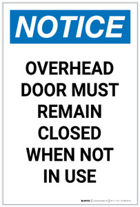 Notice: Overhead Door Must Remain Closed When Not in Use Portrait - Label