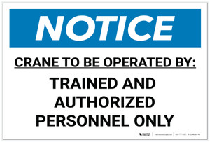 Notice: Crane to Be Operated By Trained and Authorized Personnel Only - Label