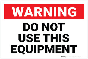 Warning: Do Not Use this Equipment (White) - Label