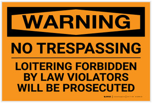 Warning: No Trespassing Loitering Forbidden By Law Violators Will Be Prosecuted Landscape - Label