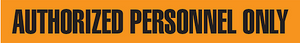 AUTHORIZED PERSONNEL ONLY Orange - Barricade Tape (Case of 12 Rolls) AUTHORIZED PERSONNEL ONLY Orange - Barricade Tape (Case of 12 Rolls)