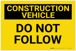 Construction Vehicle: Do Not Follow - Label Construction Vehicle: Do Not Follow - Label