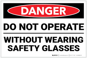 Danger: PPE Do Not Operate Without Safety Glasses - Label