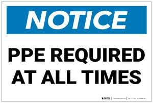 Notice: PPE Required At All Times - Label