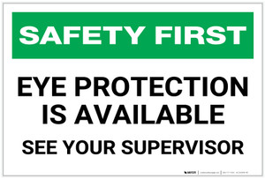 Safety First: Eye Protection is Available See Your Supervisor - Label