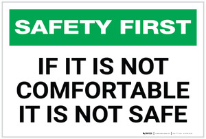 Safety First: If It Is Not Comfortable - It Is Not Safe - Label