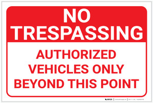 No Trespassing: Authorized Vehicles Only Beyond This Point Landscape - Label