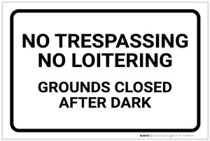 No Trespassing: No Loitering Grounds Closed After Dark Landscape - Label