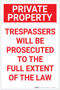 Private Property: Trespassers Will Be Prosecuted to the Full Extent Of The Law - Label