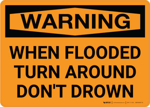 Warning: When Flooded Turn Around Don't Drown Landscape