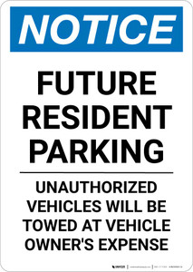 Notice: Future Resident Parking - Unauthorized Vehicles Will be Towed Portrait Notice: Future Resident Parking - Unauthorized Vehicles Will be Towed Portrait
