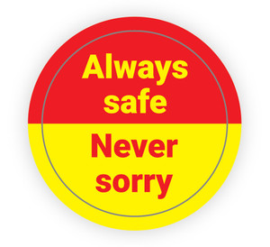 Always Safe - Never Sorry - Hard Hat Sticker