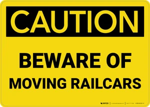Caution: Beware Of Moving Railcars Landscape - Wall Sign