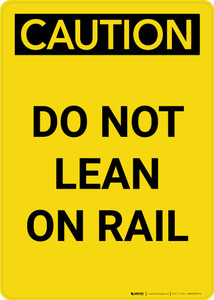 Caution: Do Not Lean on Rail Portrait - Wall Sign