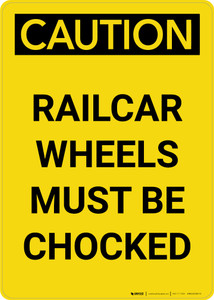 Caution: Railcar Wheels Must Be Chocked Portrait - Wall Sign