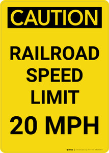 Caution: Railroad Speed Limit 20 MPH Portrait - Wall Sign