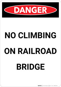 Danger: No Climbing on Railroad Bridge Portrait - Wall Sign