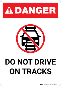 Danger: Do Not Drive on Tracks Light Rail ANSI Portrait - Wall Sign