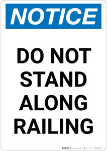 Notice: Do Not Stand Along Railing Portrait - Wall Sign