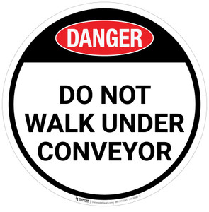Danger: Do Not Walk Under Conveyor - Floor Sign