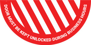 Door Must be Kept Unlocked During Business Hours - Full Swing Door Sign Door Must be Kept Unlocked During Business Hours - Full Swing Door Sign