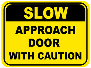 Slow - Approach Door with Caution Floor Sign