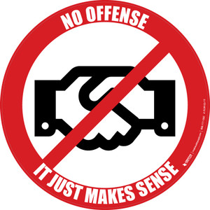 No Offense - It Just Makes Sense - Floor Sign