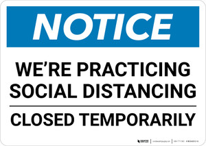 Notice: We're Social Distancing Closed Temporarily ANSI Landscape - Wall Sign