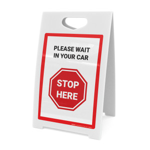 Stop Here: Please Wait In Your Car - A-Frame Sign Stop Here: Please Wait In Your Car - A-Frame Sign