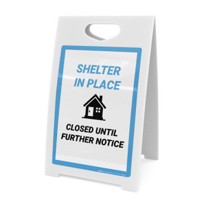 Shelter In Place We Are Closed Until Further Notice - A-Frame Sign