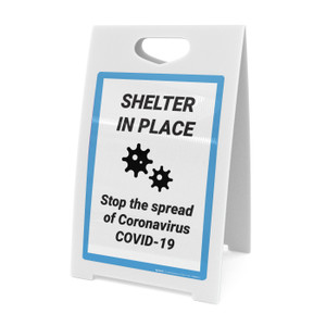 Shelter In Place Stop The Spread Of Covid-19 - A-Frame Sign